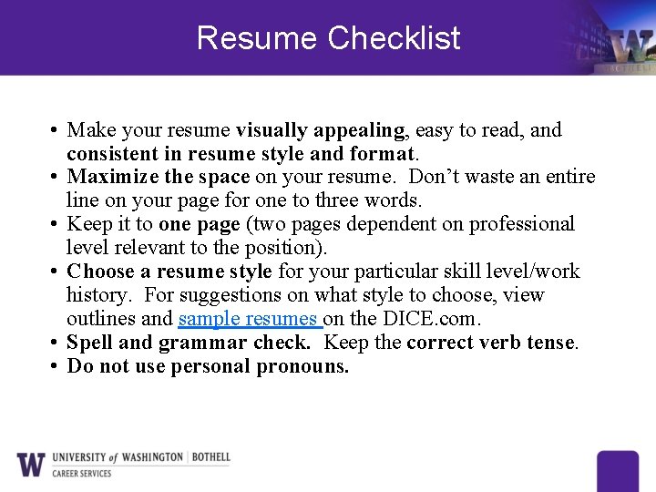 Resume Checklist • Make your resume visually appealing, easy to read, and consistent in