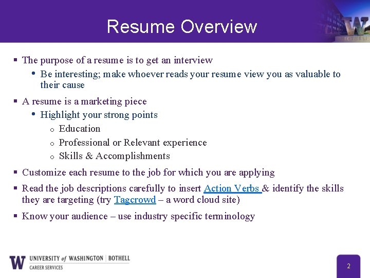 Resume Overview § The purpose of a resume is to get an interview •