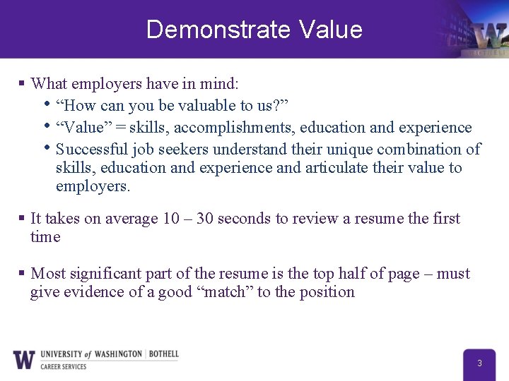 Demonstrate Value § What employers have in mind: • “How can you be valuable