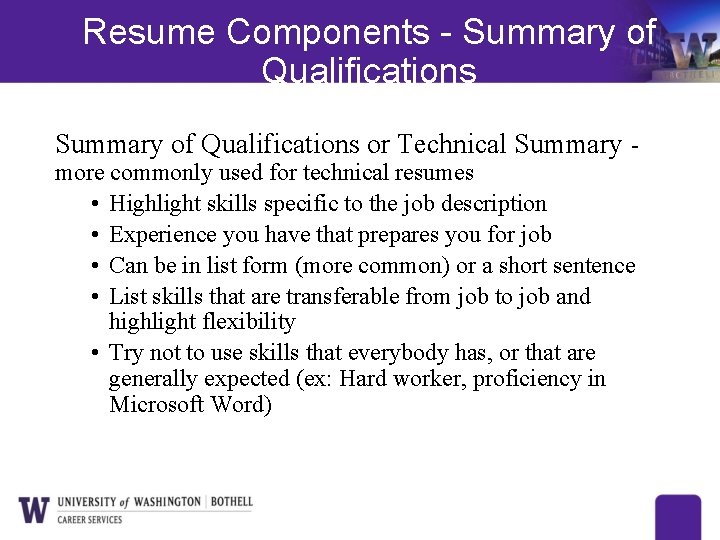 Resume Components - Summary of Qualifications or Technical Summary more commonly used for technical