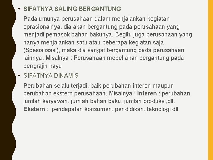  • SIFATNYA SALING BERGANTUNG Pada umunya perusahaan dalam menjalankan kegiatan oprasionalnya, dia akan