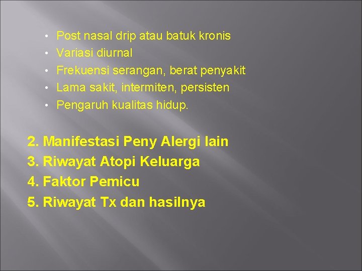  • • • Post nasal drip atau batuk kronis Variasi diurnal Frekuensi serangan,