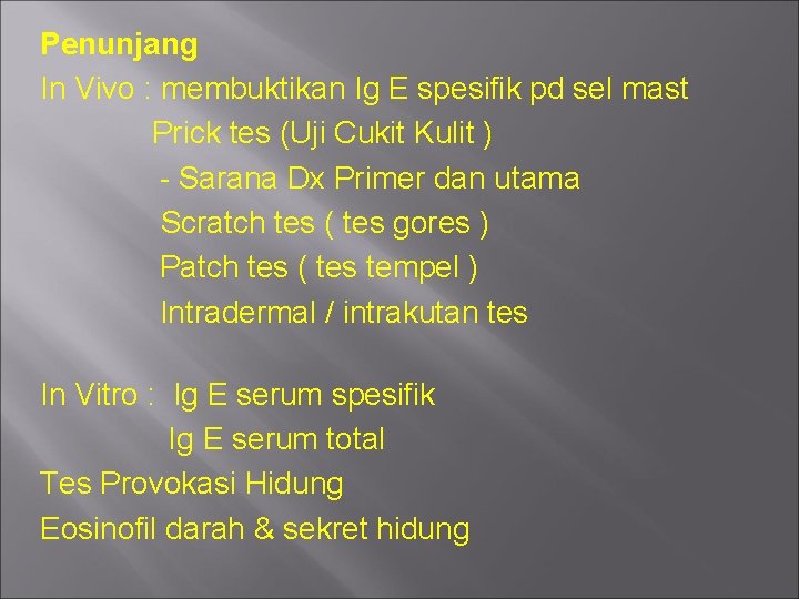 Penunjang In Vivo : membuktikan Ig E spesifik pd sel mast Prick tes (Uji