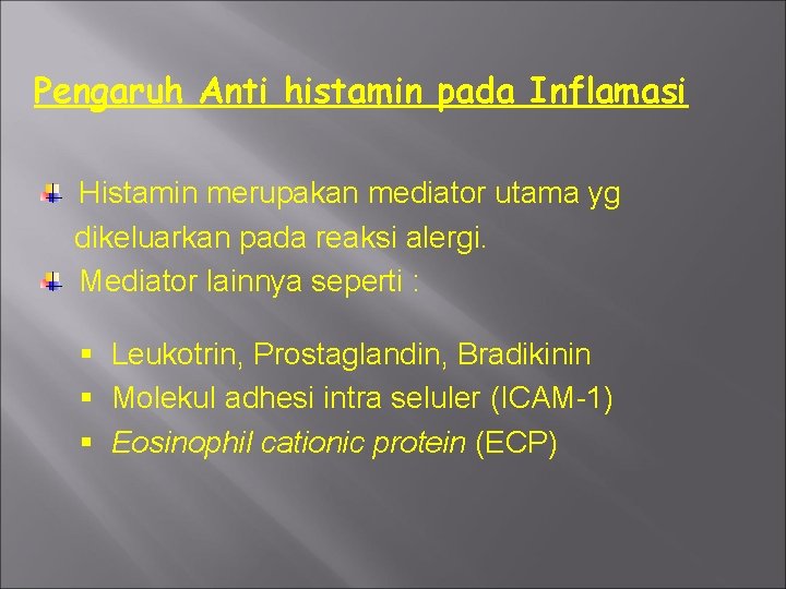 Pengaruh Anti histamin pada Inflamasi Histamin merupakan mediator utama yg dikeluarkan pada reaksi alergi.