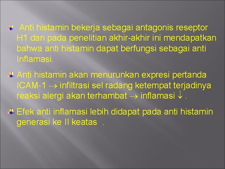 Anti histamin bekerja sebagai antagonis reseptor H 1 dan pada penelitian akhir-akhir ini mendapatkan