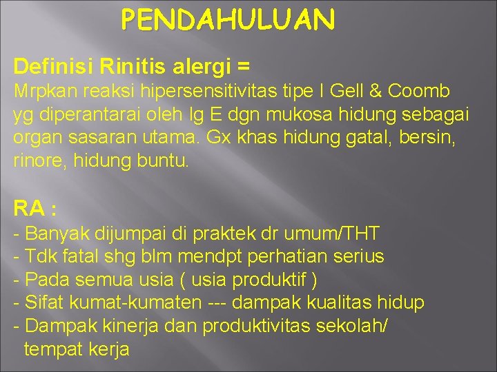 PENDAHULUAN Definisi Rinitis alergi = Mrpkan reaksi hipersensitivitas tipe I Gell & Coomb yg