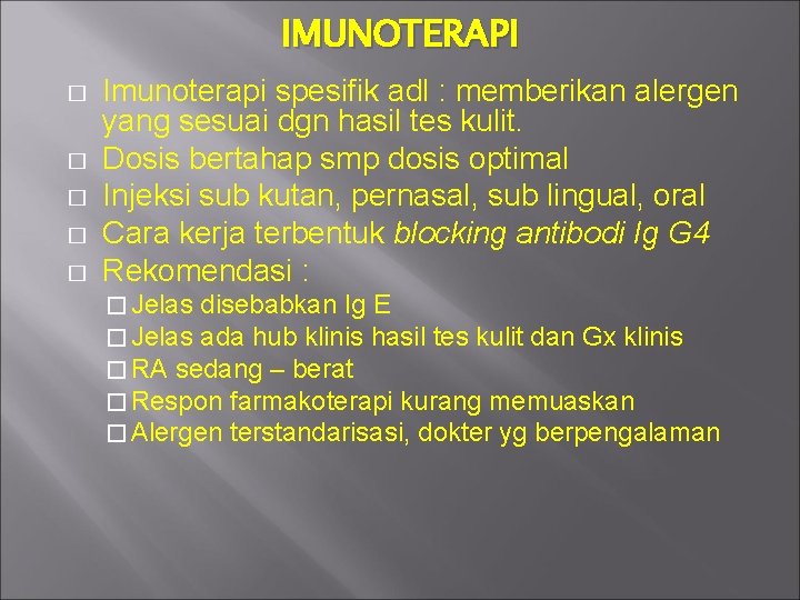 IMUNOTERAPI � � � Imunoterapi spesifik adl : memberikan alergen yang sesuai dgn hasil IMUNOTERAPI � � � Imunoterapi spesifik adl : memberikan alergen yang sesuai dgn hasil