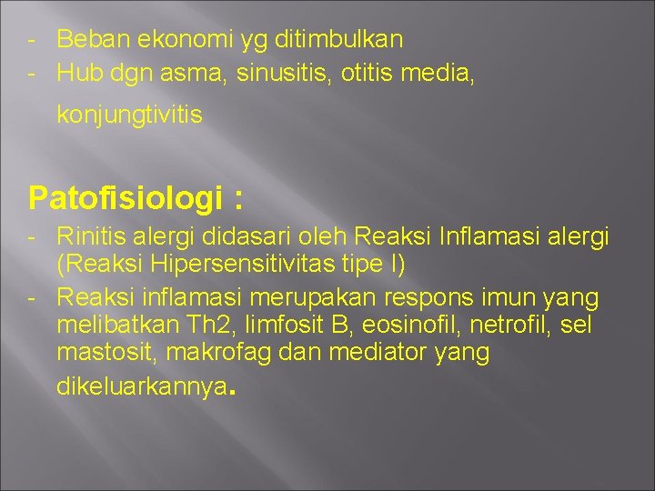 - Beban ekonomi yg ditimbulkan - Hub dgn asma, sinusitis, otitis media, konjungtivitis Patofisiologi