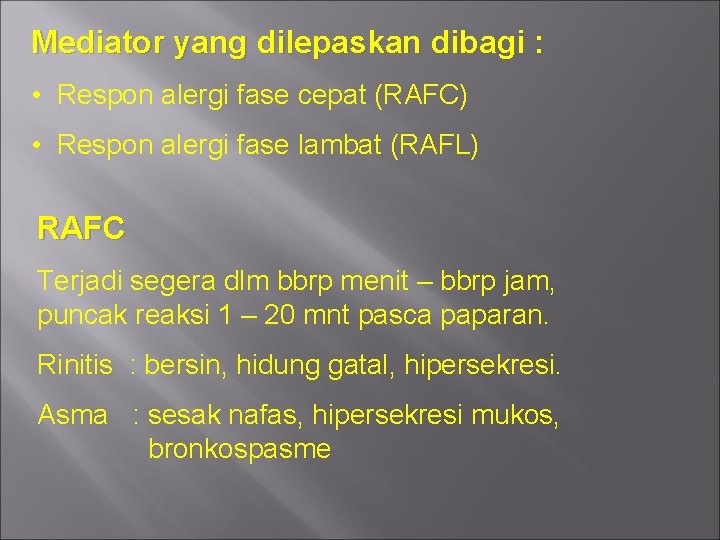 Mediator yang dilepaskan dibagi : • Respon alergi fase cepat (RAFC) • Respon alergi