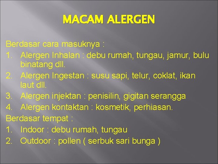 MACAM ALERGEN Berdasar cara masuknya : 1. Alergen Inhalan : debu rumah, tungau, jamur,