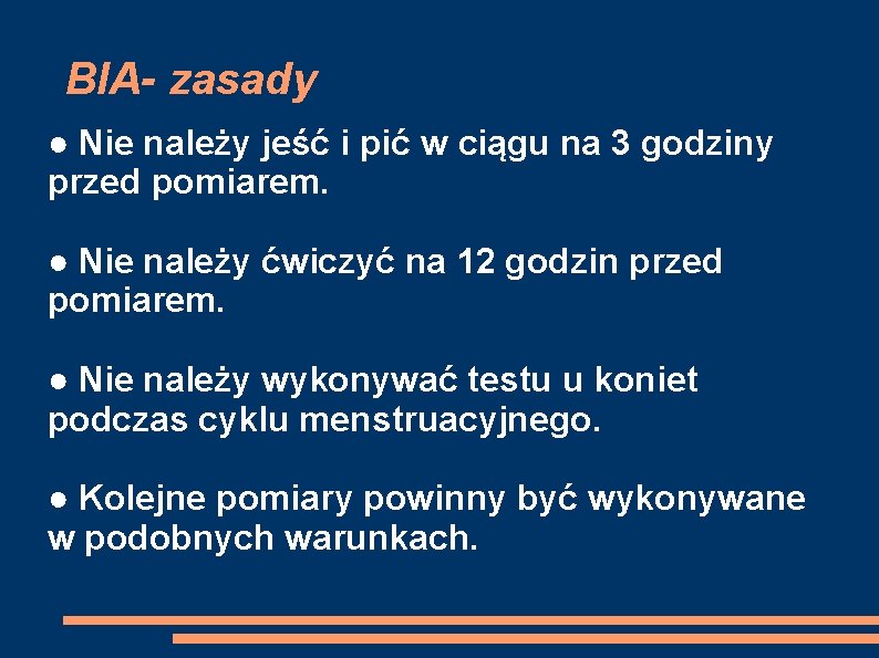 BIA- zasady ● Nie należy jeść i pić w ciągu na 3 godziny przed