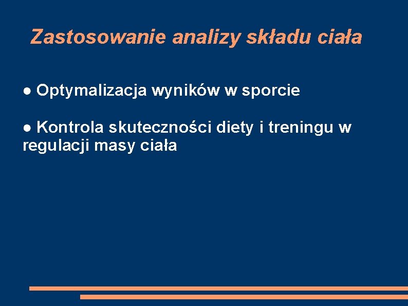 Zastosowanie analizy składu ciała ● Optymalizacja wyników w sporcie ● Kontrola skuteczności diety i