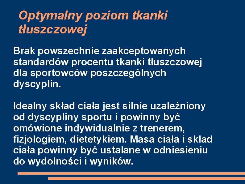 Optymalny poziom tkanki tłuszczowej Brak powszechnie zaakceptowanych standardów procentu tkanki tłuszczowej dla sportowców poszczególnych