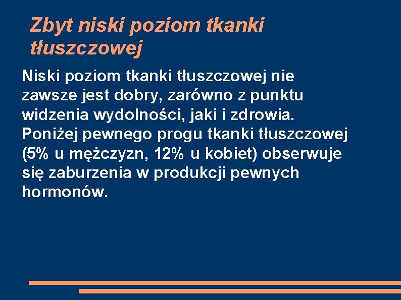 Zbyt niski poziom tkanki tłuszczowej Niski poziom tkanki tłuszczowej nie zawsze jest dobry, zarówno