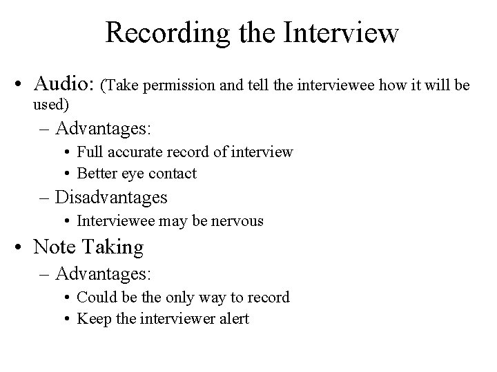 Recording the Interview • Audio: (Take permission and tell the interviewee how it will