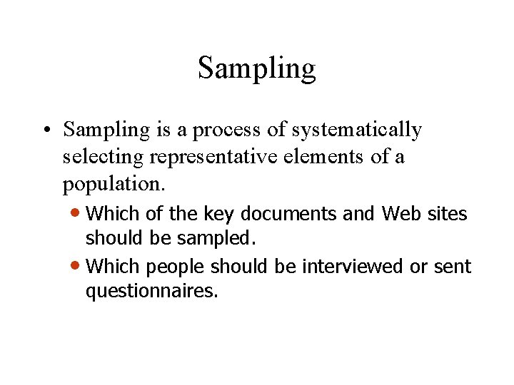 Sampling • Sampling is a process of systematically selecting representative elements of a population.