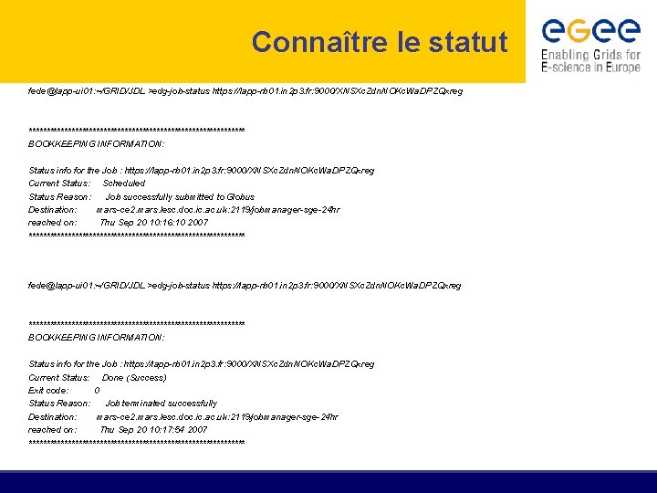 Connaître le statut fede@lapp-ui 01: ~/GRID/JDL >edg-job-status https: //lapp-rb 01. in 2 p 3.