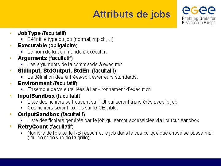 Attributs de jobs • Job. Type (facultatif) § Définit le type du job (normal,