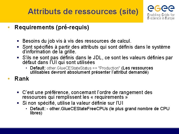 Attributs de ressources (site) • Requirements (pré-requis) § Besoins du job vis à vis