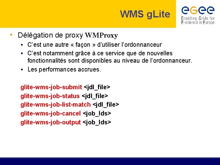 WMS g. Lite • Délégation de proxy WMProxy § C’est une autre « façon