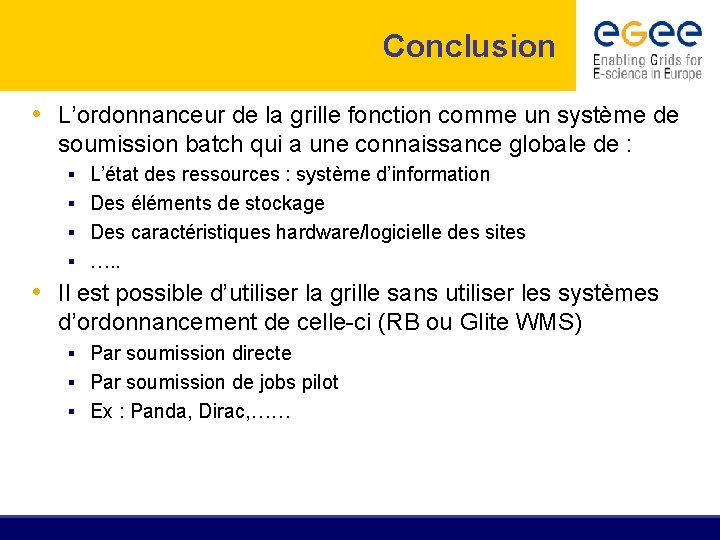 Conclusion • L’ordonnanceur de la grille fonction comme un système de soumission batch qui