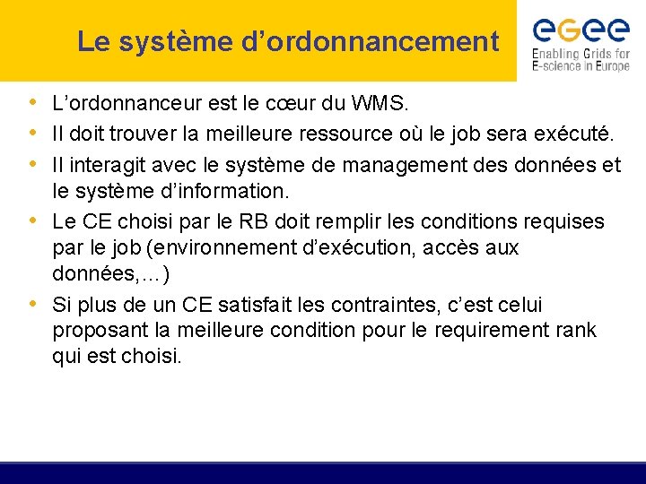 Le système d’ordonnancement • L’ordonnanceur est le cœur du WMS. • Il doit trouver