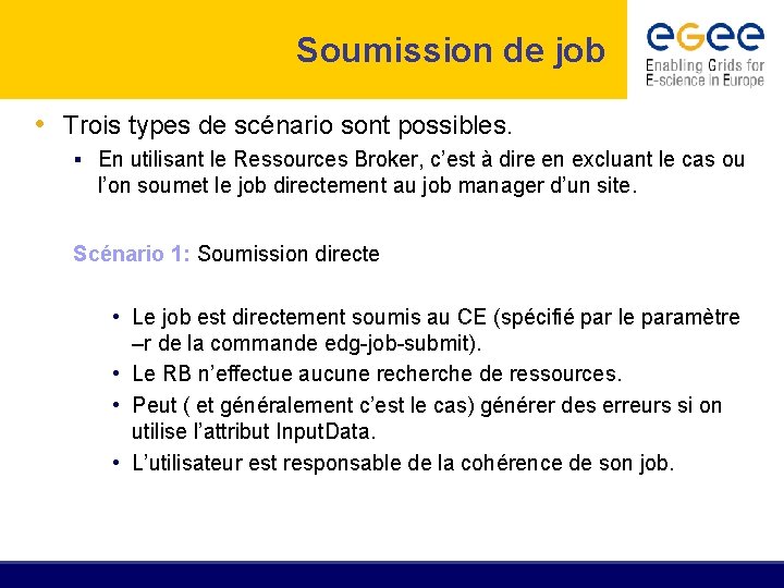 Soumission de job • Trois types de scénario sont possibles. § En utilisant le