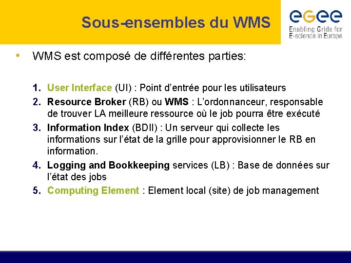 Sous-ensembles du WMS • WMS est composé de différentes parties: 1. User Interface (UI)