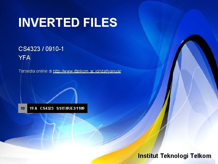 INVERTED FILES CS 4323 / 0910 -1 YFA Tersedia online di http: //www. ittelkom.