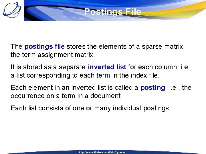 Postings File The postings file stores the elements of a sparse matrix, the term