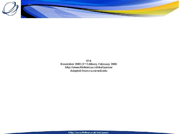 YFA November 2009 (3 rd Edition), February 2008 http: //www. ittelkom. ac. id/staf/yanuar Adapted