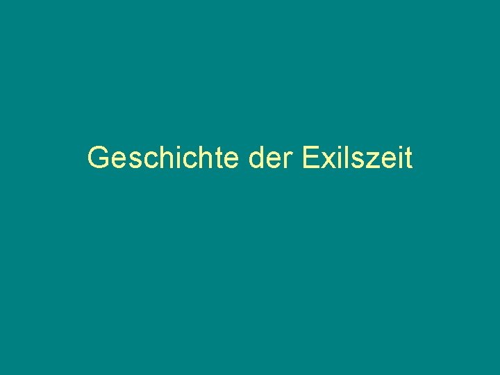 Geschichte der Exilszeit 