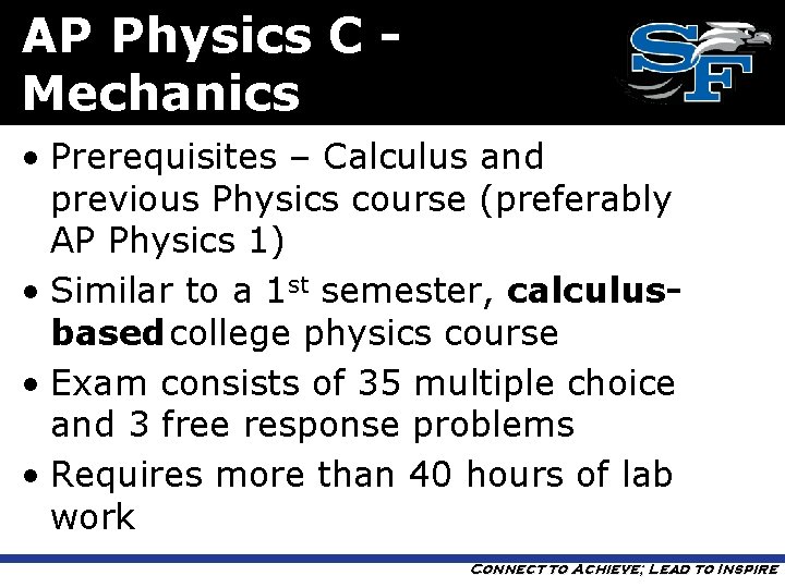 AP Physics C Mechanics • Prerequisites – Calculus and previous Physics course (preferably AP