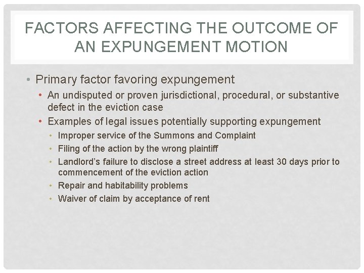 FACTORS AFFECTING THE OUTCOME OF AN EXPUNGEMENT MOTION • Primary factor favoring expungement •
