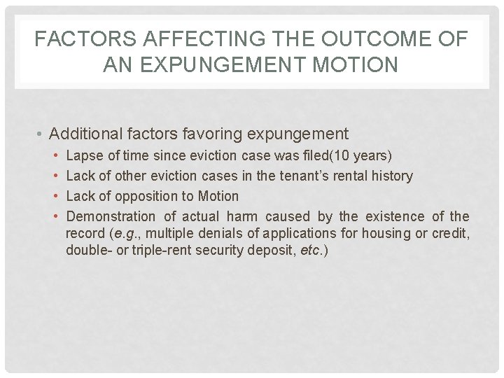 FACTORS AFFECTING THE OUTCOME OF AN EXPUNGEMENT MOTION • Additional factors favoring expungement •