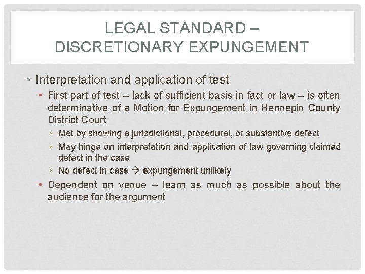 LEGAL STANDARD – DISCRETIONARY EXPUNGEMENT • Interpretation and application of test • First part