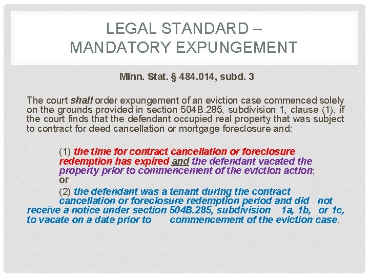 LEGAL STANDARD – MANDATORY EXPUNGEMENT Minn. Stat. § 484. 014, subd. 3 The court