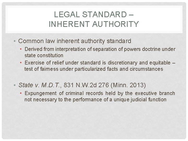 LEGAL STANDARD – INHERENT AUTHORITY • Common law inherent authority standard • Derived from