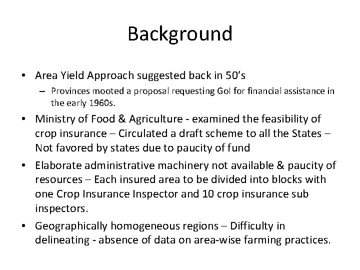 Background • Area Yield Approach suggested back in 50’s – Provinces mooted a proposal