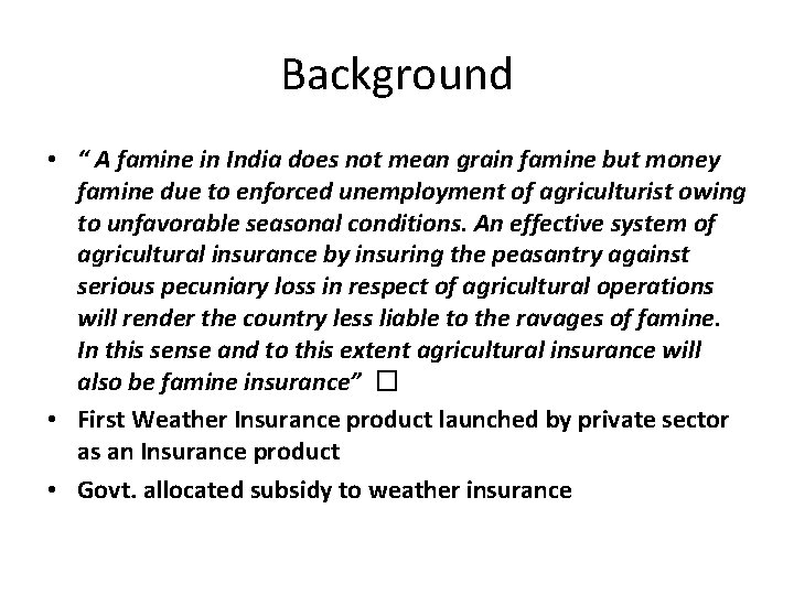 Background • “ A famine in India does not mean grain famine but money
