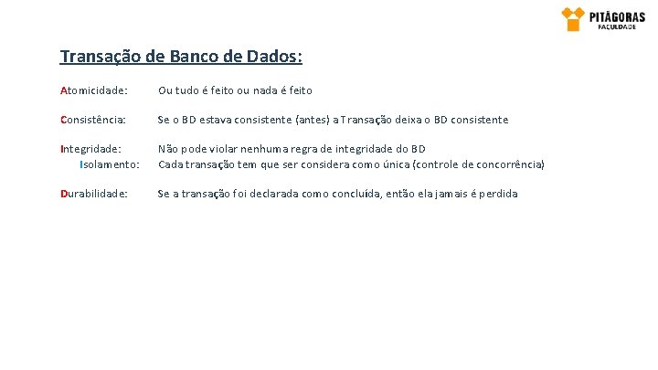 Transação de Banco de Dados: Atomicidade: Ou tudo é feito ou nada é feito