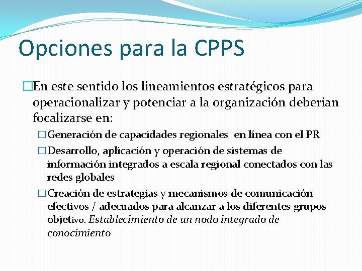 Opciones para la CPPS �En este sentido los lineamientos estratégicos para operacionalizar y potenciar