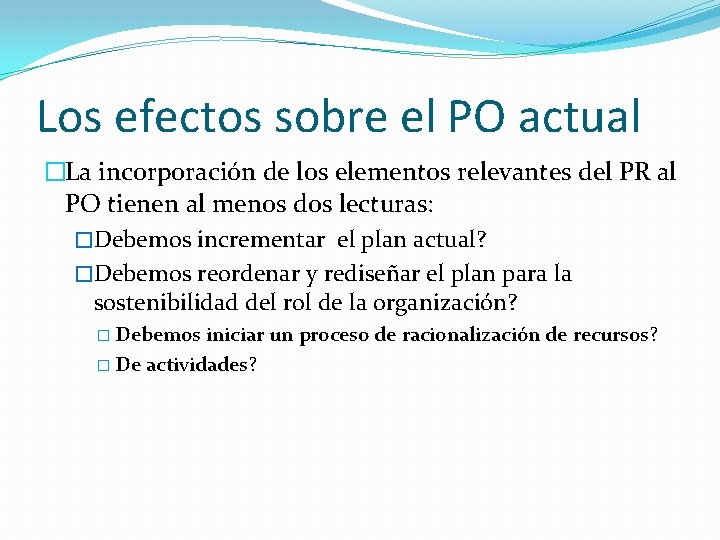 Los efectos sobre el PO actual �La incorporación de los elementos relevantes del PR