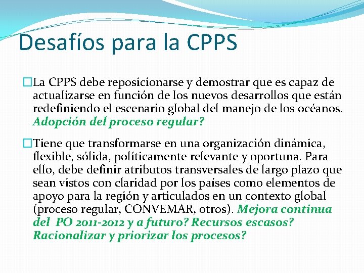 Desafíos para la CPPS �La CPPS debe reposicionarse y demostrar que es capaz de