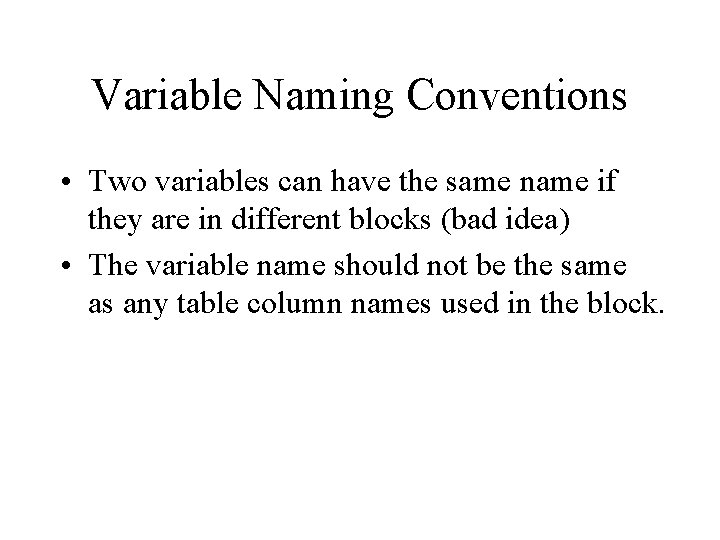 Variable Naming Conventions • Two variables can have the same name if they are