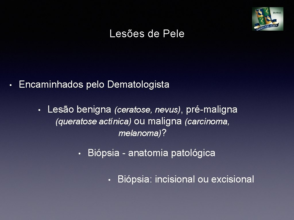 Lesões de Pele • Encaminhados pelo Dematologista • Lesão benigna (ceratose, nevus), pré-maligna (queratose