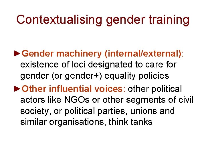 Contextualising gender training ►Gender machinery (internal/external): existence of loci designated to care for gender