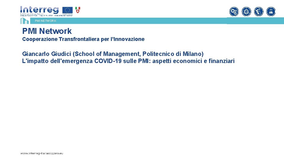 PMI NETWORK PMI Network Cooperazione Transfrontaliera per l’Innovazione Giancarlo Giudici (School of Management, Politecnico