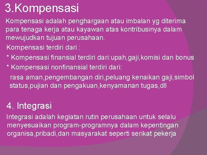 3. Kompensasi adalah penghargaan atau imbalan yg diterima para tenaga kerja atau kayawan atas