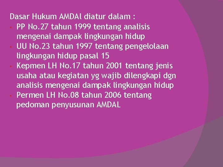 Dasar Hukum AMDAl diatur dalam : • PP No. 27 tahun 1999 tentang analisis
